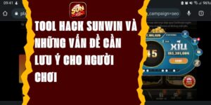 Tool Hack Sunwin Và Những Vấn Đề Cần Lưu Ý Cho Người Chơi