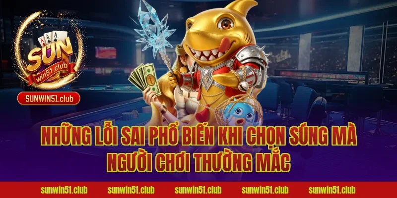 Những Lỗi Sai Phổ Biến Khi Chọn Súng Mà Người Chơi Thường Mắc