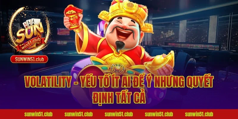 Volatility – Yếu Tố Ít Ai Để Ý Nhưng Quyết Định Tất Cả