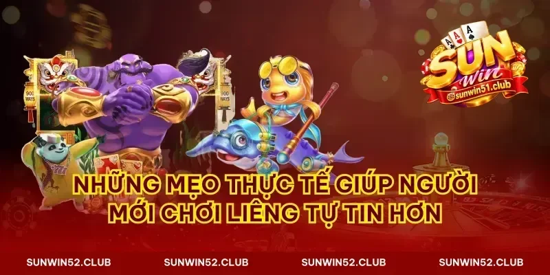 Những mẹo thực tế giúp người mới chơi liêng tự tin hơn