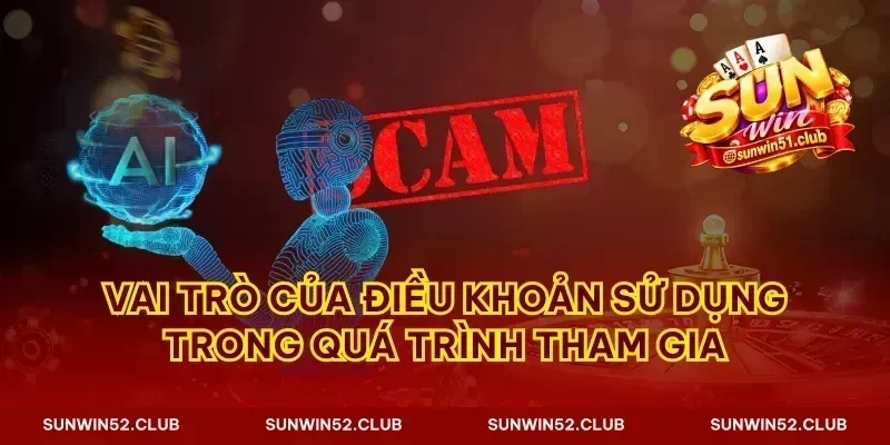 Vai trò của điều khoản sử dụng trong quá trình tham gia