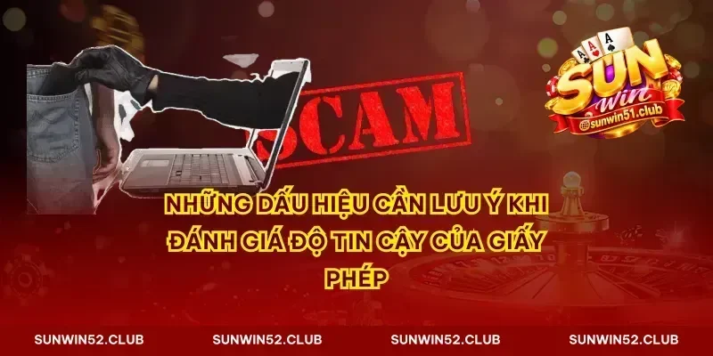Những dấu hiệu cần lưu ý khi đánh giá độ tin cậy của giấy phép