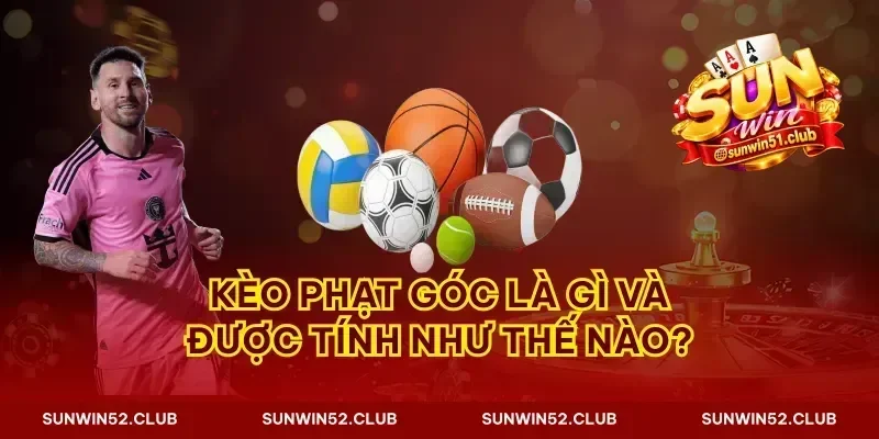 Kèo phạt góc là gì và được tính như thế nào?