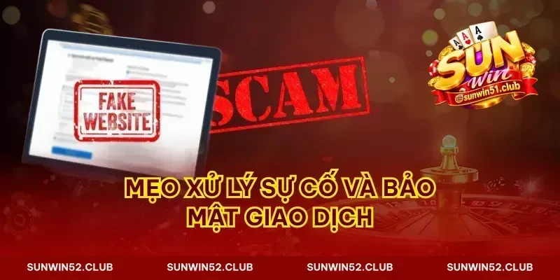 Mẹo xử lý sự cố và bảo mật giao dịch