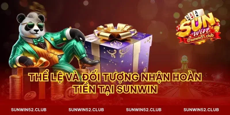Thể lệ và đối tượng nhận hoàn tiền tại Sunwin